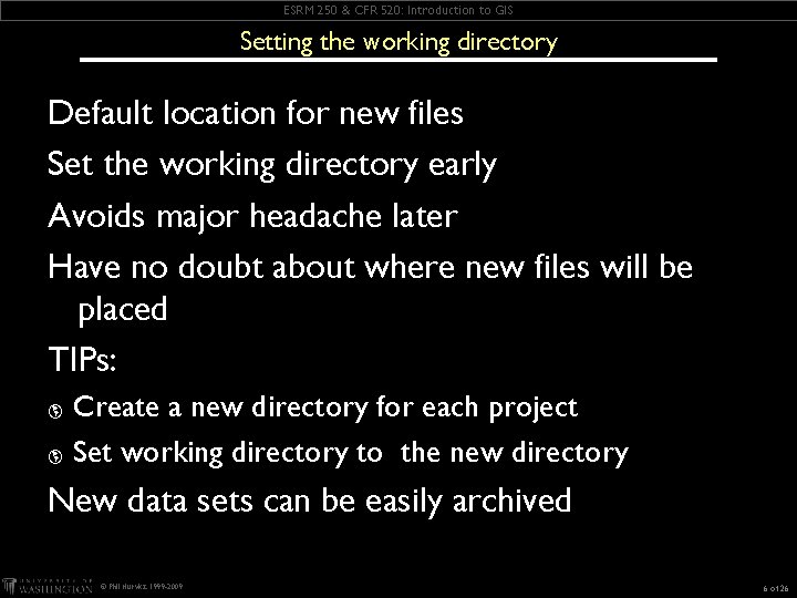 ESRM 250 & CFR 520: Introduction to GIS Setting the working directory Default location ESRM 250 & CFR 520: Introduction to GIS Setting the working directory Default location