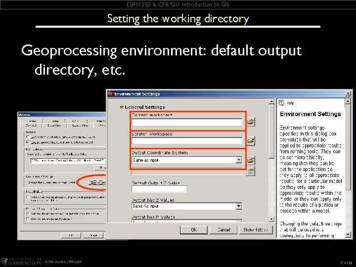 ESRM 250 & CFR 520: Introduction to GIS Setting the working directory Geoprocessing environment: ESRM 250 & CFR 520: Introduction to GIS Setting the working directory Geoprocessing environment: