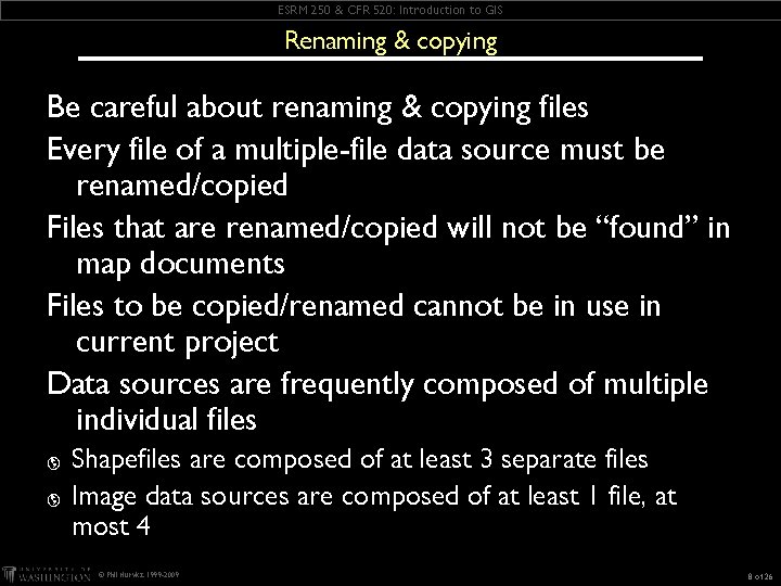 ESRM 250 & CFR 520: Introduction to GIS Renaming & copying Be careful about ESRM 250 & CFR 520: Introduction to GIS Renaming & copying Be careful about