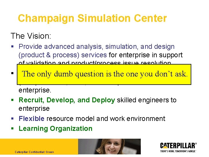 Champaign Simulation Center The Vision: § Provide advanced analysis, simulation, and design (product &