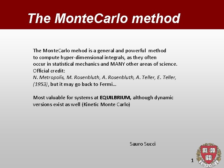 The Monte. Carlo method The Monte. Carlo mehod is a general and powerful method