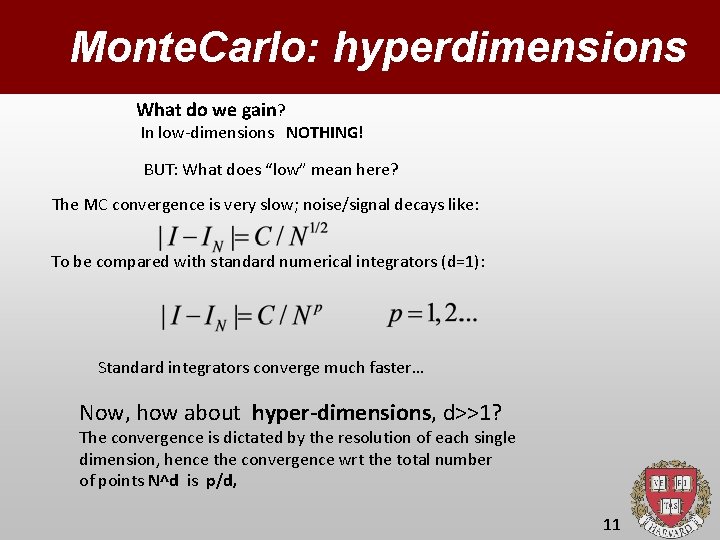 Monte. Carlo: hyperdimensions What do we gain? In low-dimensions NOTHING! BUT: What does “low”
