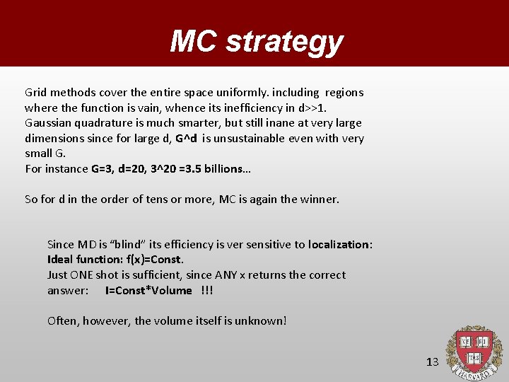 MC strategy Grid methods cover the entire space uniformly. including regions where the function