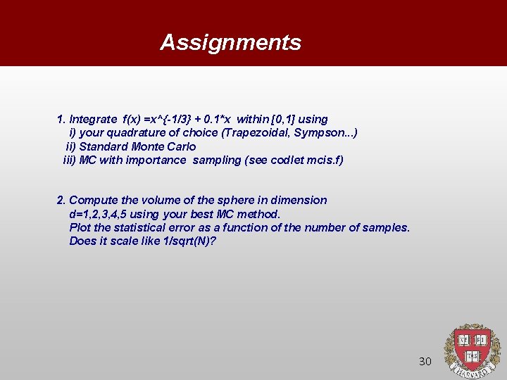 Assignments 1. Integrate f(x) =x^{-1/3} + 0. 1*x within [0, 1] using i) your