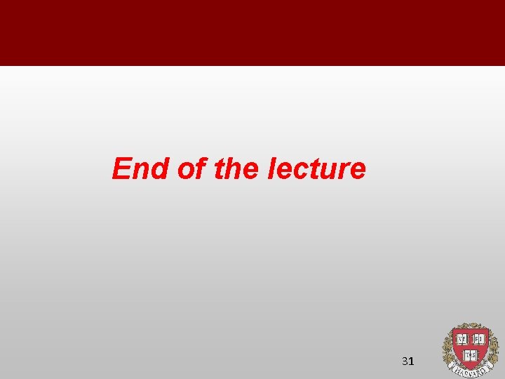 End of the lecture 31 