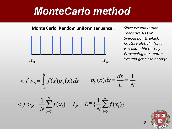 Monte. Carlo method Monte Carlo: Random uniform sequence : Since we know that There