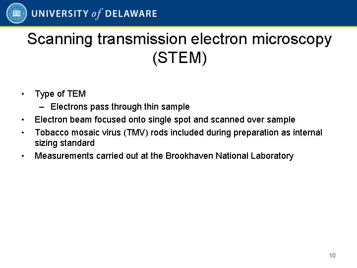 Scanning transmission electron microscopy (STEM) • • Type of TEM – Electrons pass through