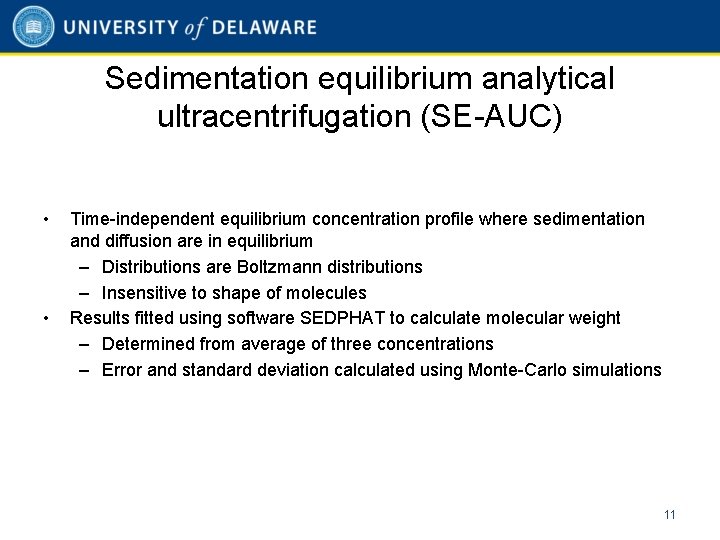 Sedimentation equilibrium analytical ultracentrifugation (SE-AUC) • • Time-independent equilibrium concentration profile where sedimentation and