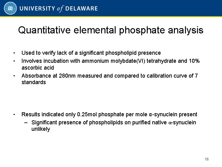 Quantitative elemental phosphate analysis • • Used to verify lack of a significant phospholipid