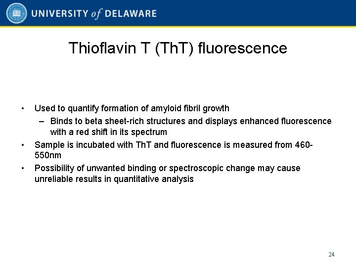 Thioflavin T (Th. T) fluorescence • • • Used to quantify formation of amyloid