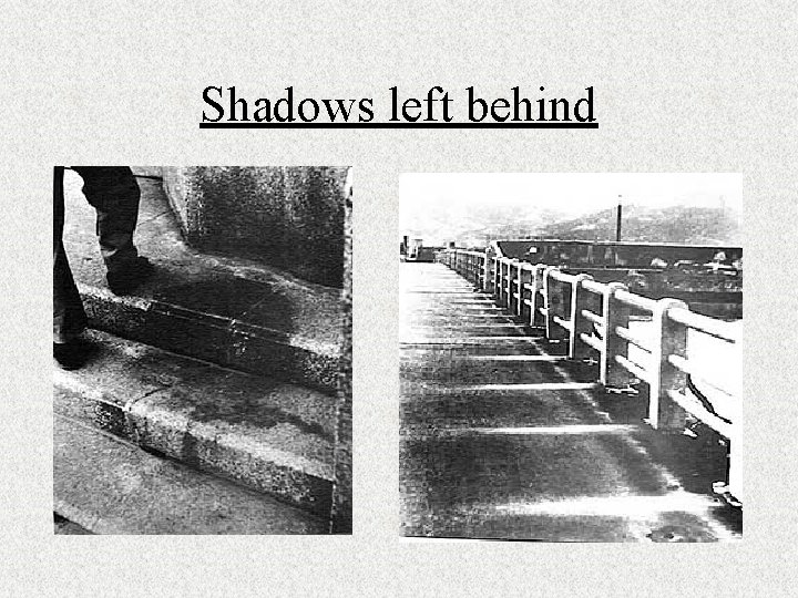 Shadows left behind 