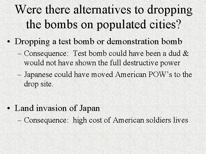 Were there alternatives to dropping the bombs on populated cities? • Dropping a test