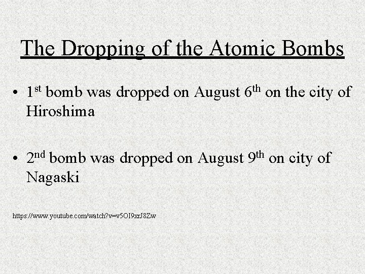 The Dropping of the Atomic Bombs • 1 st bomb was dropped on August