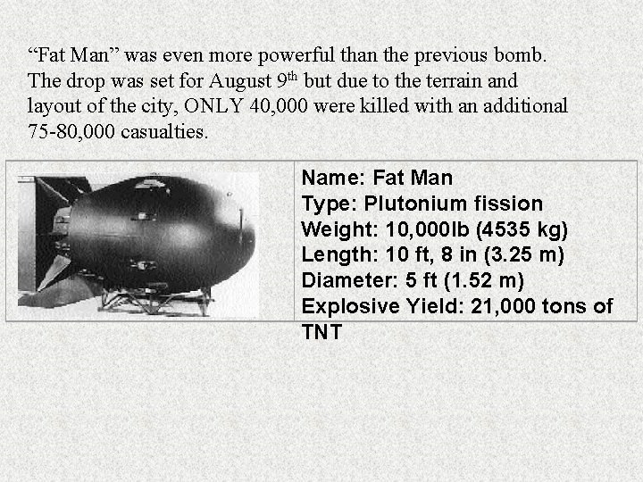 “Fat Man” was even more powerful than the previous bomb. The drop was set