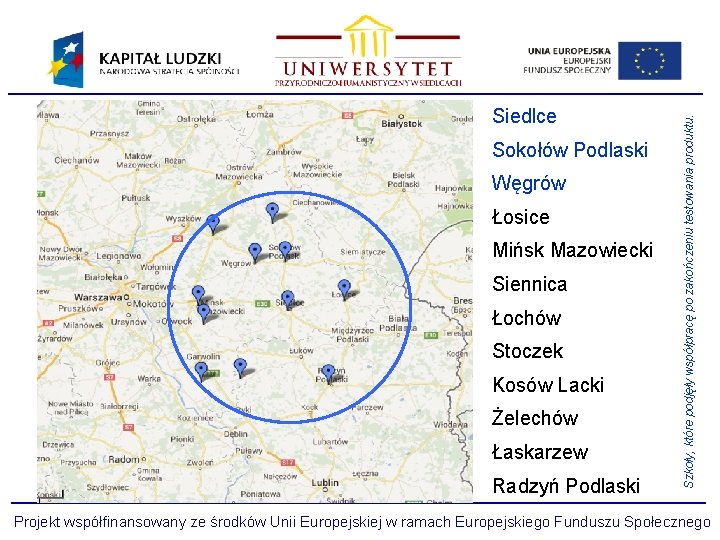 Sokołów Podlaski Węgrów Łosice Mińsk Mazowiecki Siennica Łochów Stoczek Kosów Lacki Żelechów Łaskarzew Radzyń