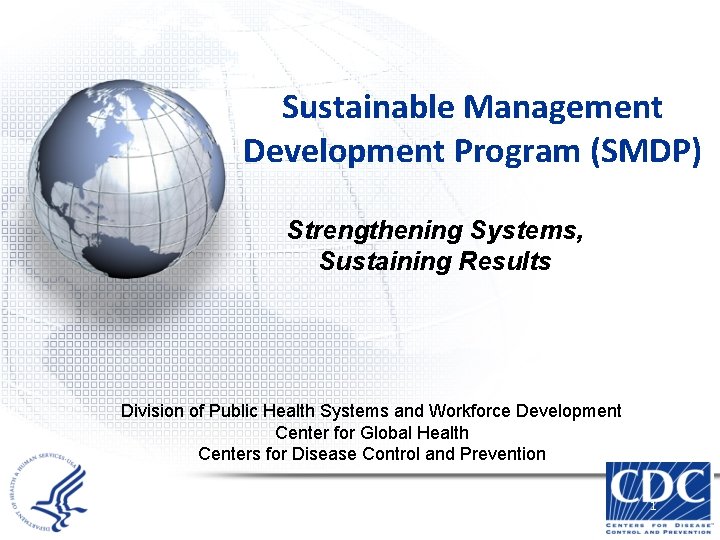Sustainable Management Development Program (SMDP) Strengthening Systems, Sustaining Results Division of Public Health Systems
