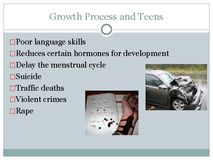 Growth Process and Teens �Poor language skills �Reduces certain hormones for development �Delay the