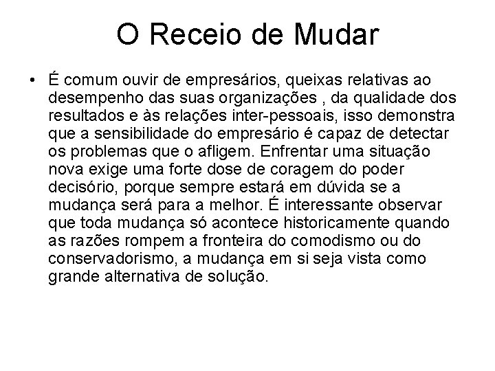 O Receio de Mudar • É comum ouvir de empresários, queixas relativas ao desempenho