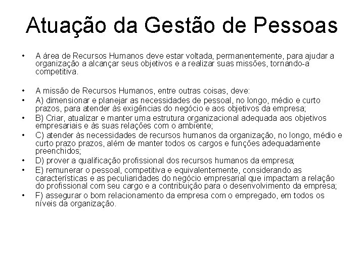 Atuação da Gestão de Pessoas • A área de Recursos Humanos deve estar voltada,