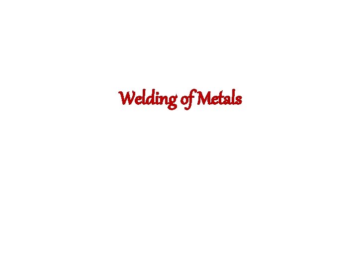Welding of Metals 