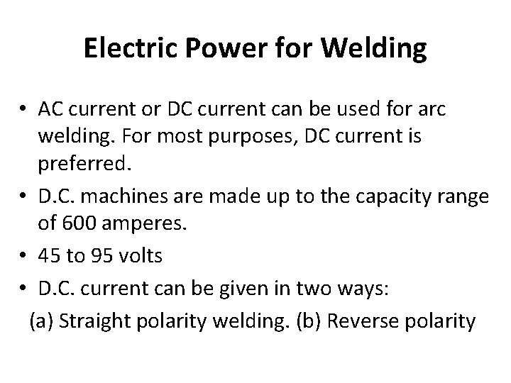 Electric Power for Welding • AC current or DC current can be used for