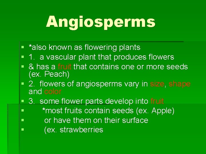 Angiosperms § § § § *also known as flowering plants 1. a vascular plant Angiosperms § § § § *also known as flowering plants 1. a vascular plant