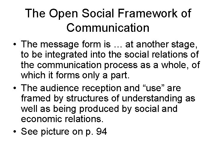 The Open Social Framework of Communication • The message form is … at another