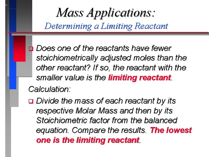 Mass Applications: Determining a Limiting Reactant Does one of the reactants have fewer stoichiometrically