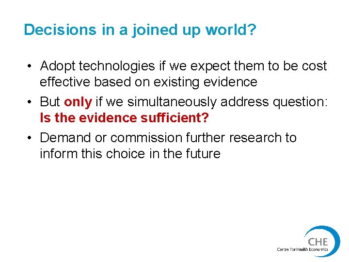 Decisions in a joined up world? • Adopt technologies if we expect them to
