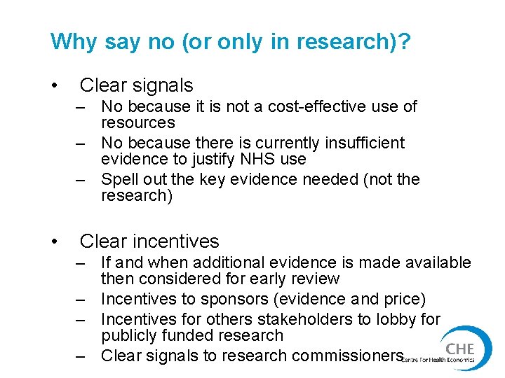 Why say no (or only in research)? • Clear signals – No because it