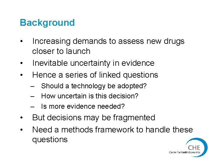 Background • • • Increasing demands to assess new drugs closer to launch Inevitable