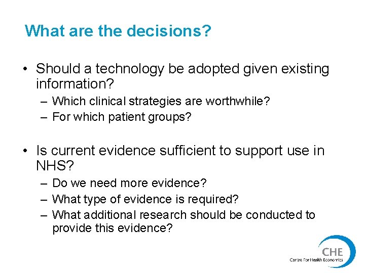 What are the decisions? • Should a technology be adopted given existing information? –