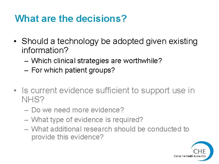 What are the decisions? • Should a technology be adopted given existing information? –