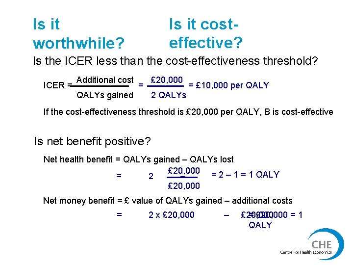 Is it costeffective? Is it worthwhile? Is the ICER less than the cost-effectiveness threshold?
