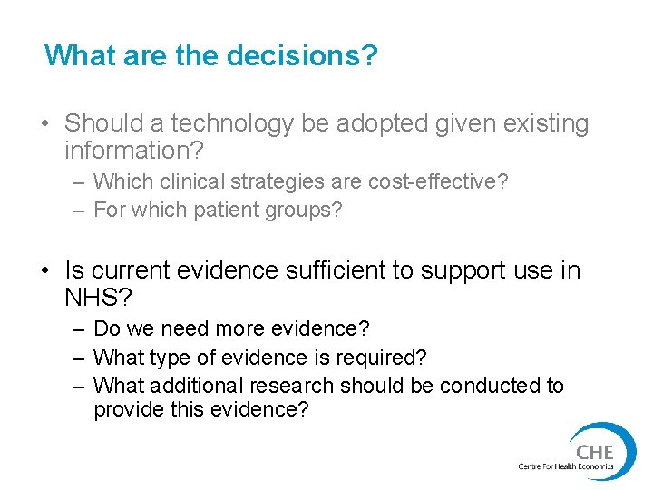 What are the decisions? • Should a technology be adopted given existing information? –