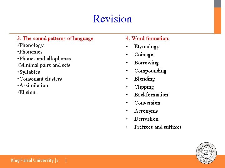 Revision 3. The sound patterns of language • Phonology • Phonemes • Phones and