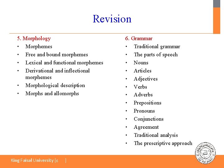 Revision 5. Morphology • Morphemes • Free and bound morphemes • Lexical and functional