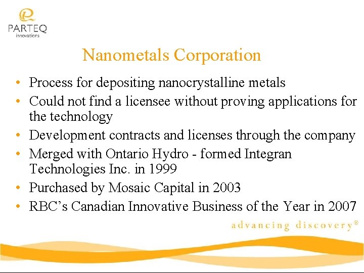Nanometals Corporation • Process for depositing nanocrystalline metals • Could not find a licensee