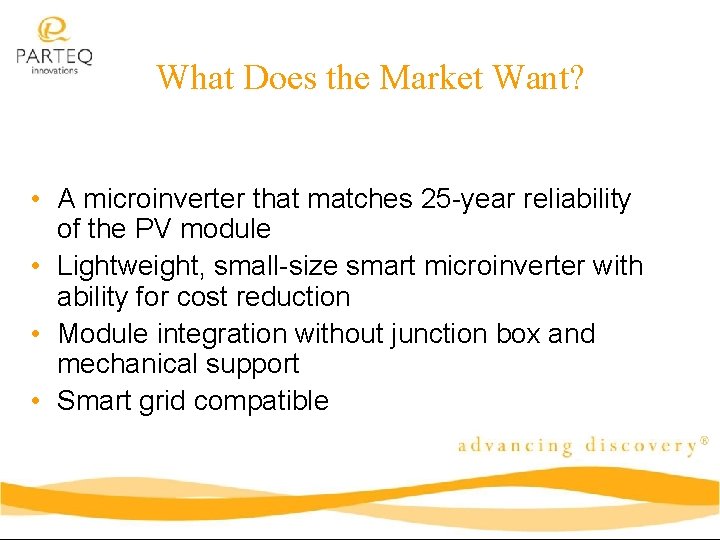 What Does the Market Want? • A microinverter that matches 25 -year reliability of