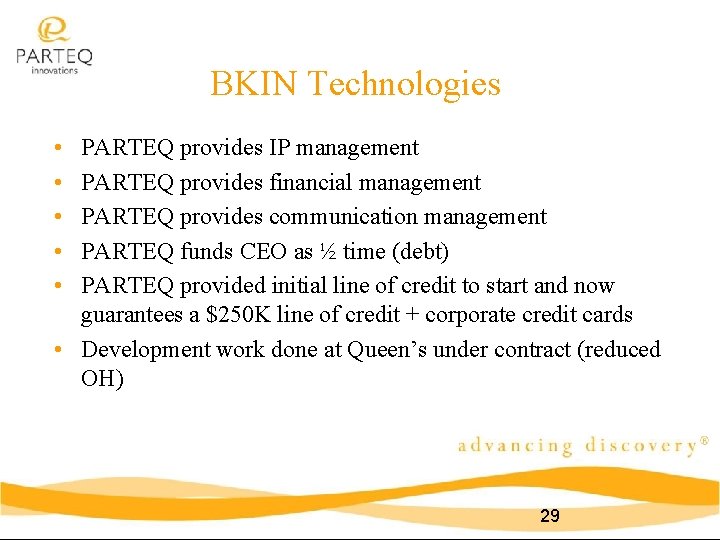 BKIN Technologies • • • PARTEQ provides IP management PARTEQ provides financial management PARTEQ