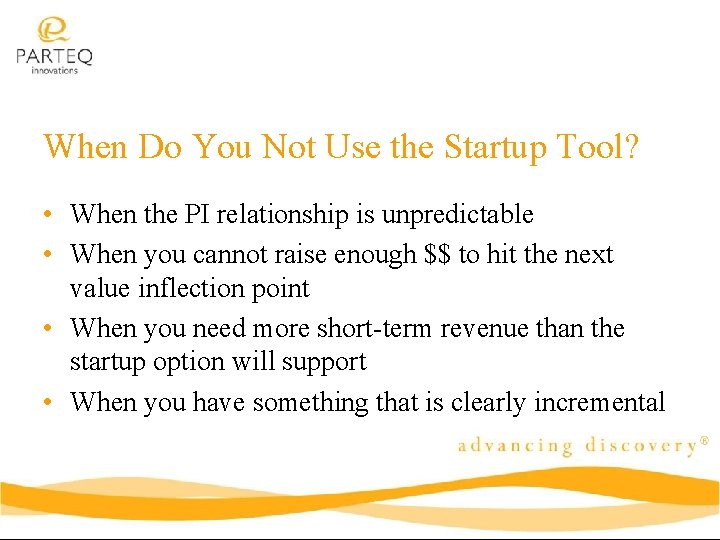 When Do You Not Use the Startup Tool? • When the PI relationship is