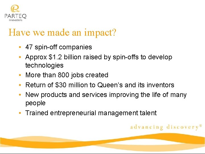 Have we made an impact? • 47 spin-off companies • Approx $1. 2 billion