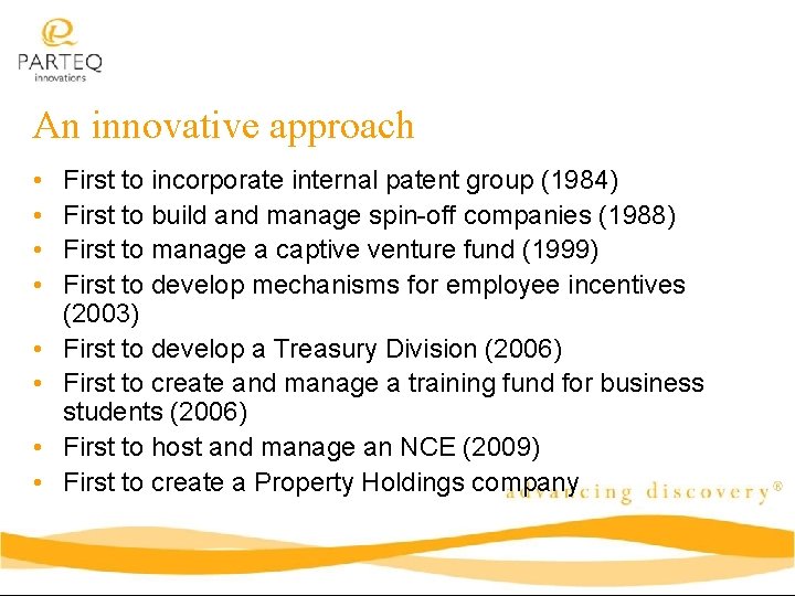 An innovative approach • • First to incorporate internal patent group (1984) First to