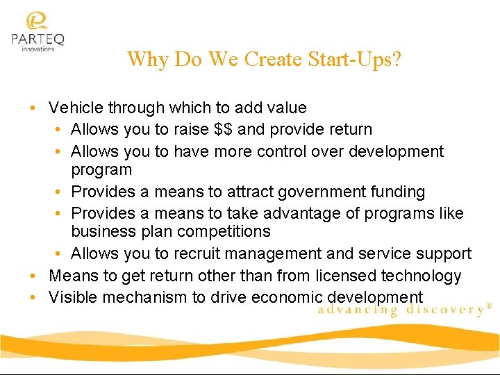 Why Do We Create Start-Ups? • Vehicle through which to add value • Allows