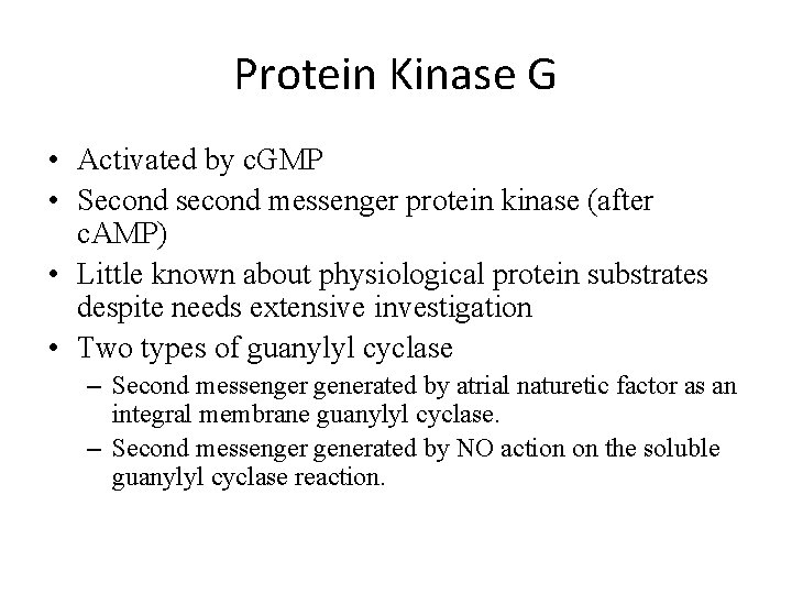 Protein Kinase G • Activated by c. GMP • Second second messenger protein kinase