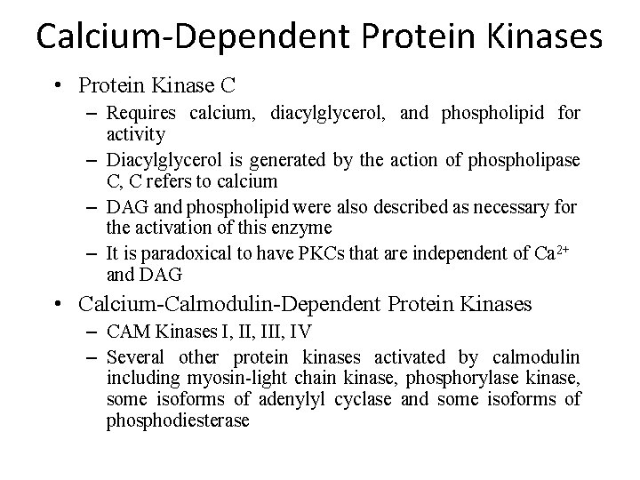 Calcium-Dependent Protein Kinases • Protein Kinase C – Requires calcium, diacylglycerol, and phospholipid for