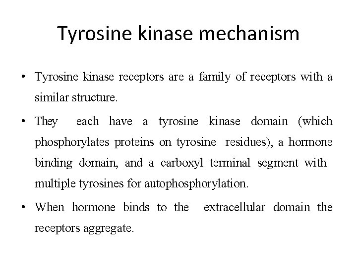 Tyrosine kinase mechanism • Tyrosine kinase receptors are a family of receptors with a
