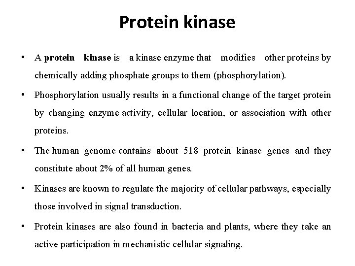 Protein kinase • A protein kinase is a kinase enzyme that modifies other proteins