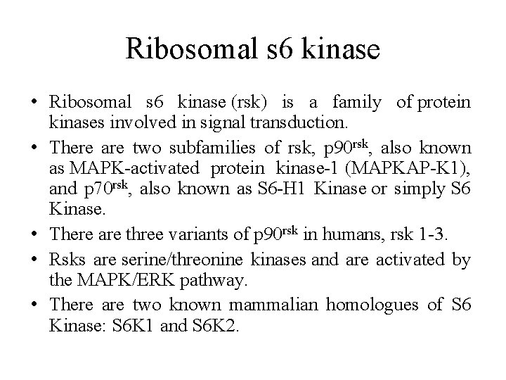 Ribosomal s 6 kinase • Ribosomal s 6 kinase (rsk) is a family of