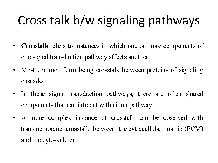 Cross talk b/w signaling pathways • Crosstalk refers to instances in which one or